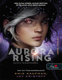 Amie Kaufman & Jay Kristoff — Aurora felemelkedése