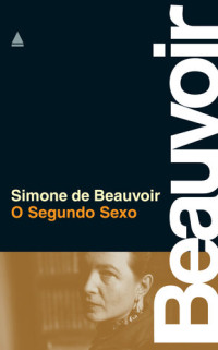 Simone de Beauvoir — O Segundo Sexo