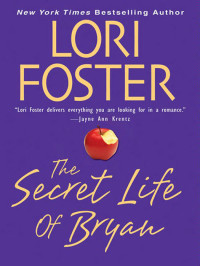 Lori Foster — The Secret Life Of Bryan (Visitation Book 2)