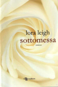 Lora Leigh — Sottomessa