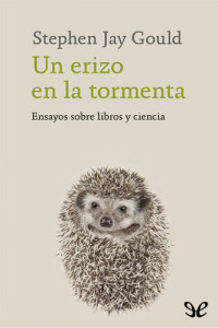 Stephen Jay Gould — Un erizo en la tormenta. Ensayos sobre ideas y libros