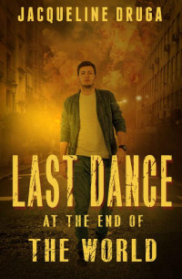 Jacqueline Druga [Druga, Jacqueline] — Last Dance at the End of the World