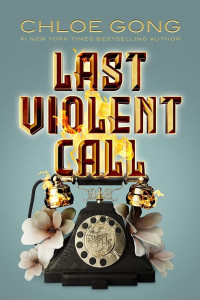 Chloe Gong — Last Violent Call