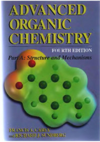 FRANCIS A. CAREY and RICHARD J. SUNDBERG — Advanced Organic Chemistry - Part A Structure and Mechanisms by Francis A. Carey, Richard J. Sundberg