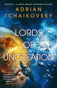 Adrian Tchaikovsky — Lords of Uncreation (The Final Architecture Book 3)
