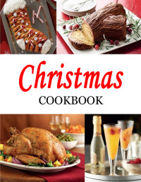Ortiz, Martin [Ortiz, Martin] — Christmas Cookbook: 350+ Sides, Entrees, Desserts, Drinks and More!350+ Sides, Entrees, Desserts, Drinks and More!