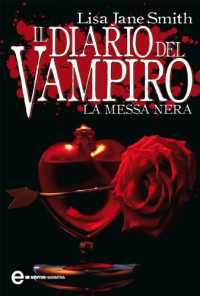 Lisa Jane Smith [Smith, Lisa Jane] — Il diario del vampiro - La messa nera