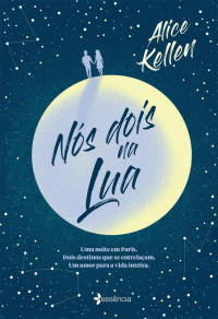 Alice Kellen — Nós dois na lua
