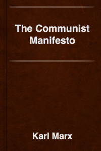 Karl Marx & Friedrich Engels [Marx, Karl] — The Communist Manifesto