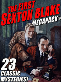 Various — The First Sexton Blake MEGAPACK®: 23 Classic Mystery Cases