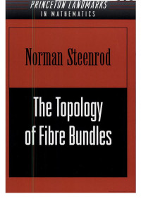Norman Steenrod — The Topology of Fibre Bundles; Volume 14 in Princeton Landmarks in Mathematics and Physics - Princeton University Press