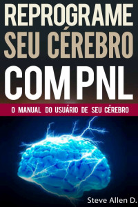 Steve Allen — PNL - Reprograme seu cérebro com PNL
