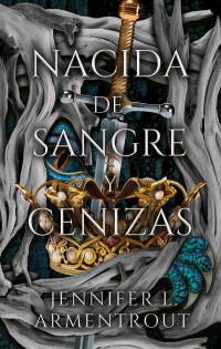 Jennifer L. Armentrout — Nacida de sangre y cenizas
