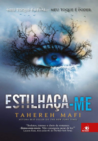 Tahereh Mafi — Estilhaça-me