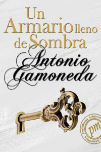 Antonio Gamoneda — Un armario lleno de sombra
