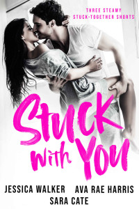 Sara Cate & Jessica Walker & Ava Rae Harris — Stuck With You