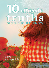 Kari Kampakis — 10 Ultimate Truths Girls Should Know