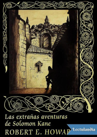 Robert E. Howard — Las extrañas aventuras de Solomon Kane