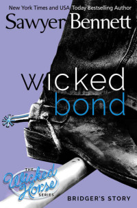 Sawyer Bennett [Bennett, Sawyer] — Wicked Bond - The Wicked Horse Series