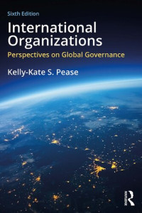 Kelly-Kate S. Pease — International Organizations, Perspectives on Global Governance