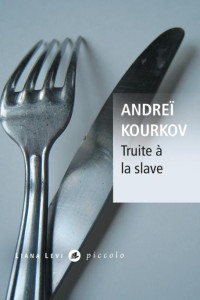 Andreĭ I︠U︡revich Kurkov — Truite à la slave