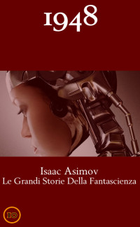 Isaac Asimov — Le Grandi Storie Della Fantascienza 10 (1948)