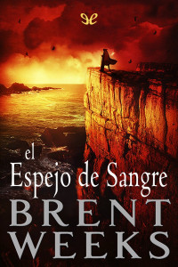 Brent Weeks — El espejo de sangre (no oficial)