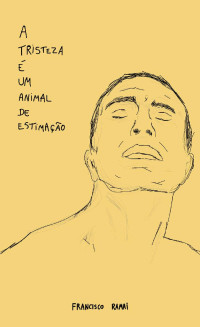 Francisco Ramai — A tristeza é um animal de estimação