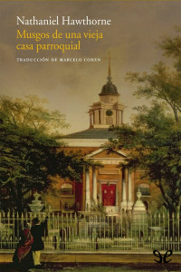 Nathaniel Hawthorne [Hawthorne, Nathaniel] — Musgos de una vieja casa parroquial