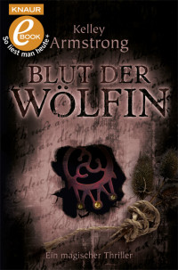 Armstrong, Kelley — [Women of the Otherworld 06] • Das Blut der Wölfin
