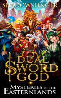 Shadows Finger [Finger, Shadows] — Dual Sword God: Book 5: Mysteries of the Eastern Lands