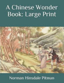 Norman Hinsdale Pitman [Pitman, Norman Hinsdale] — A Chinese Wonder Book: Large Print