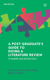 Helen Aveyard, Sheila Payne, Nancy Preston — A Postgraduate's Guide to Doing a Literature Review: in Health and Social Care