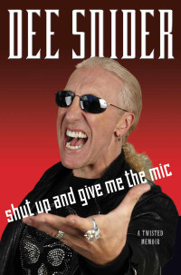Dee Snider [Snider, Dee] — Shut Up and Give Me the Mic