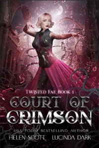 Lucinda Dark, Helen Scott — Twisted Fae 01.0 - Court of Crimson