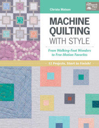 Christa Watson — Machine Quilting With Style
