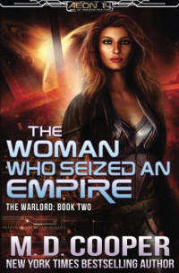 Cooper, M. D. — The Woman Who Seized an Empire (The Warlord) (Volume 2)