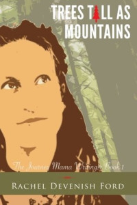 Rachel Devenish Ford [Ford, Rachel Devenish] — Trees Tall as Mountains: The Journey Mama Writings: