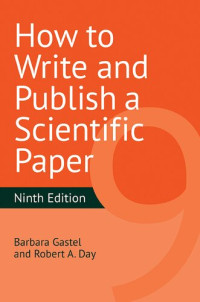 Barbara Gastel, Robert A. Day — How to Write and Publish a Scientific Paper, 9th Edition