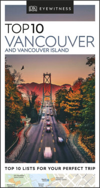 DK Eyewitness — DK Eyewitness Top 10 Vancouver and Vancouver Island