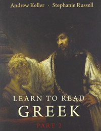 Andrew Keller; Stephanie Russell — Learn to Read Greek: Textbook Part 2