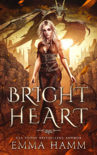 Emma Hamm — Bright Heart (The Dragon of Umbra #2)