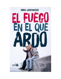 Lightwood, Mike — El fuego en el que ardo (Spanish Edition)