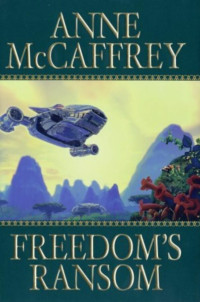 Anne McCaffrey — Freedoms 04 Freedoms Ransom
