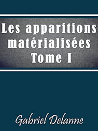 Gabriel Delanne — Les apparitions matérialisées T1