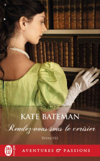 Kate Bateman — Rivalités 3 - Rendez-vous sous le cerisier 