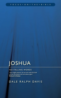 Dale Ralph Davis [Davis, Dale Ralph] — Joshua: No Falling Words