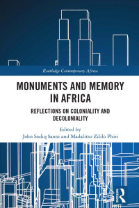 John Sodiq Sanni & Madalitso Zililo Phiri — Monuments and Memory in Africa; Reflections on Coloniality and Decoloniality