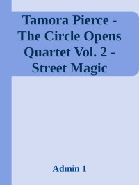 Admin 1 — Tamora Pierce - The Circle Opens Quartet Vol. 2 - Street Magic