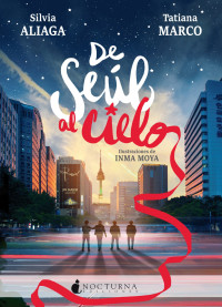 Silvia Aliaga, Tatiana Marco — De Seúl al cielo